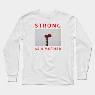 Strong As A Mother Long Sleeve T-Shirt